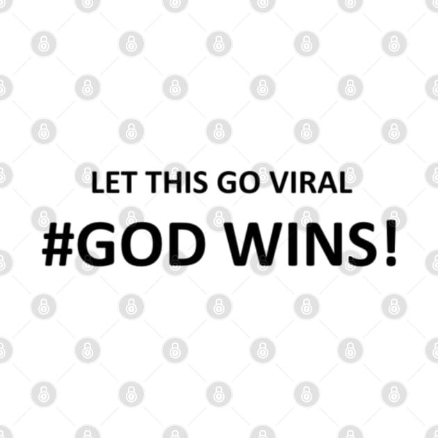 LET THIS GO VIRAL, GOD WINS Mug, Pin, Mask by DeniseMorgan