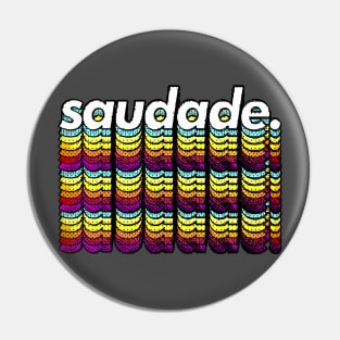 Saudade - Original Typographic Design Pin