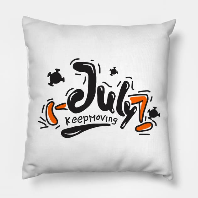 july lettering keep moving cool Pillow by sunflow