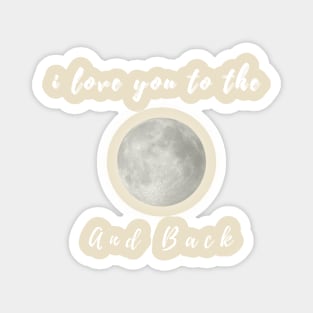 I love you to the moon and back design 1 Magnet