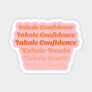 Inhale Confidence, Exhale Doubt Emotional Health Magnet