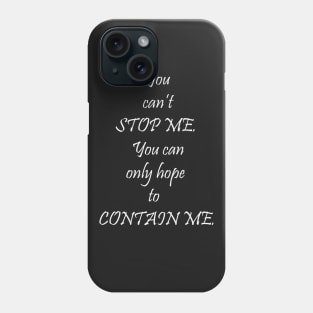 You can't stop me ... Phone Case