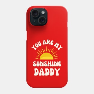 Fathers Day - You are my Sunshine Daddy Phone Case