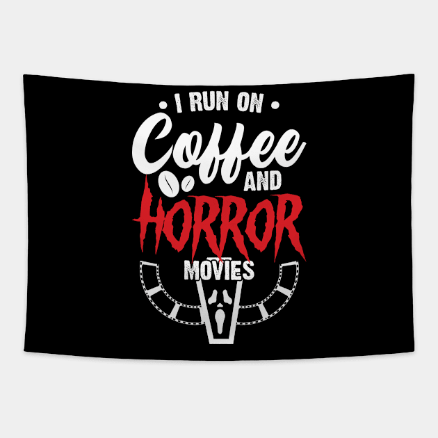 I run on Coffee and Horror movies Tapestry by Emma