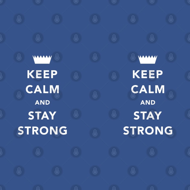 Keep Calm And Stay Strong by DPattonPD