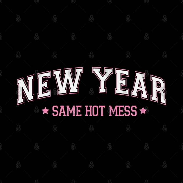 New year same hot mess by MZeeDesigns