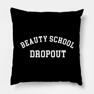 Beauty school dropout Pillow