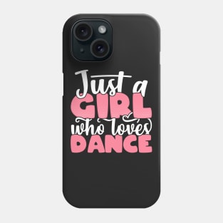 Just A Girl Who Loves Dance - Cute Dancer gift graphic Phone Case