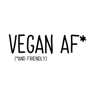 Vegan AF and friendly T-Shirt