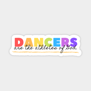 Dancers Are The Athletes of God Magnet