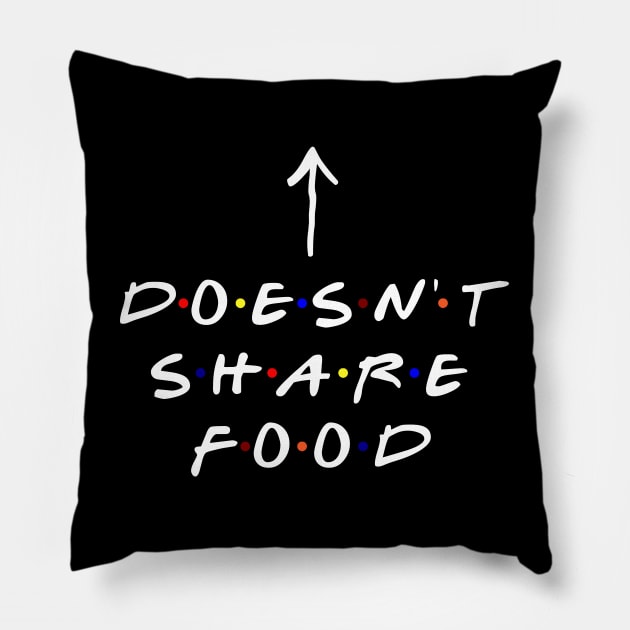 [Insert Name] doesn't share food! (White Text) Pillow by TMW Design