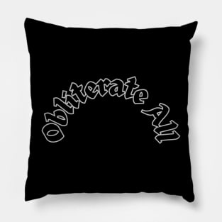 OBLITERATE ALL Pillow