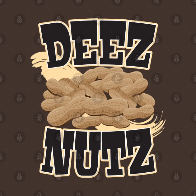 Deez Nutz by WhatProductionsBobcaygeon