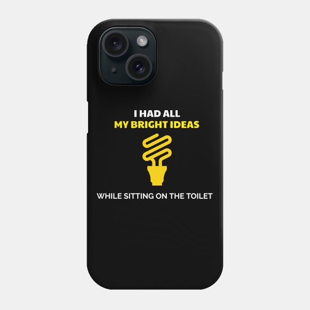 I Had All My Best Ideas When I was Sitting on the Toilet Phone Case by Chemis-Tees