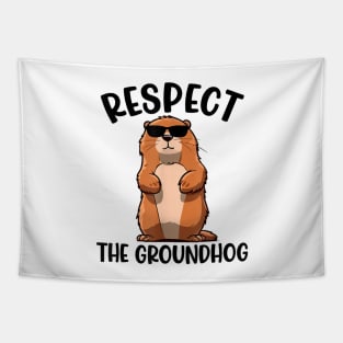 Respect The Groundhog Funny Woodchuck Groundhog Day Tapestry