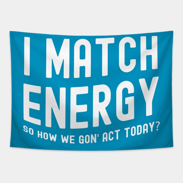 I Match Energy Tapestry by Horisondesignz