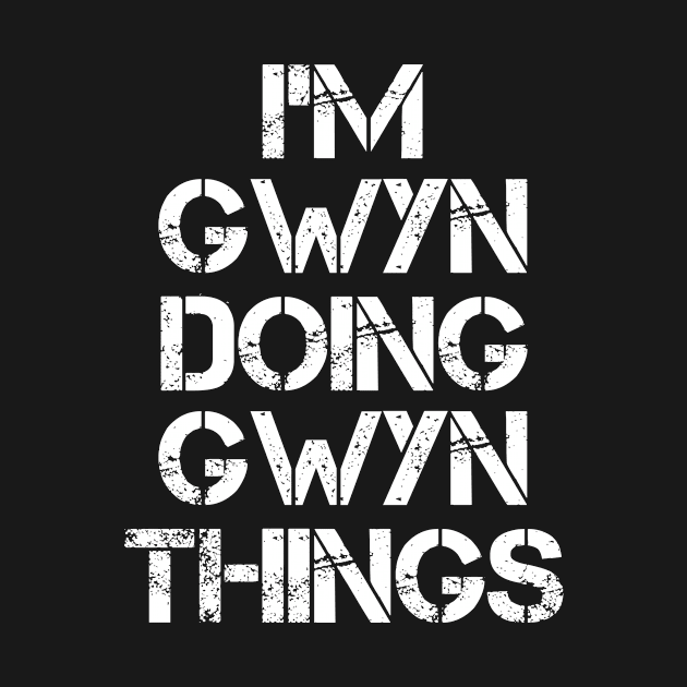 Gwyn Name T Shirt - Gwyn Doing Gwyn Things by Skyrick1