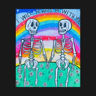 I Will Always Be With You Skeletons T-Shirt