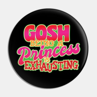 'Being a Princess Is Exhausting' Funny Princess Gift Pin