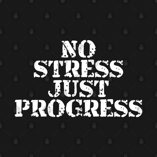 No Stress Just Progress by Texevod