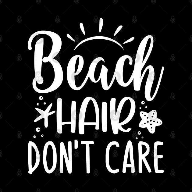 Beach Hair Don`t Care by Dojaja