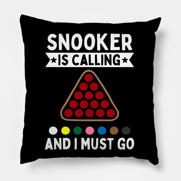 Snooker Is Calling And I Must Go Pillow by footballomatic