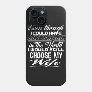 I still choose my Wife Phone Case