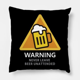 Never Leave Beer Unattended Pillow