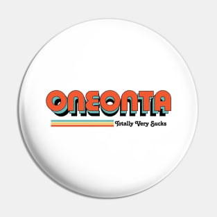 Oneonta - Totally Very Sucks Pin