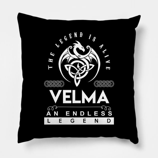 Velma Name T Shirt - The Legend Is Alive - Velma An Endless Legend Dragon Gift Item Pillow by Gnulia