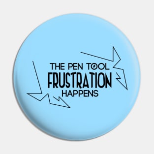 Pentool: Frustration Happens Pin