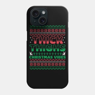 Thick Thighs and Christmas Vibes - Ugly Christmas Sweater Phone Case