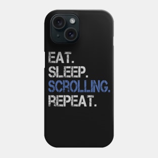 Eat Sleep Scrolling Repeat Funny Social Media Addict Phone Case