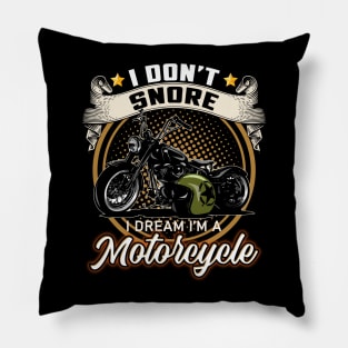 I Don't Snore I Dream I'm A Motorcycle Pillow