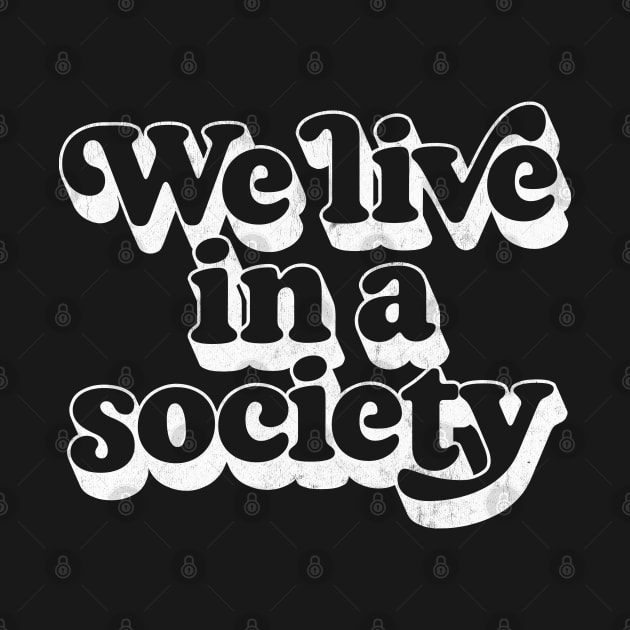 We Live In A Society by DankFutura