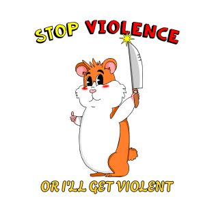 Stop Violence Hamster Cute Funny Retro Dark Humor T-Shirt