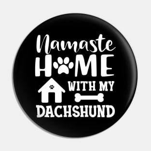 Dachshund dog - Namaste home with my dachshund Pin