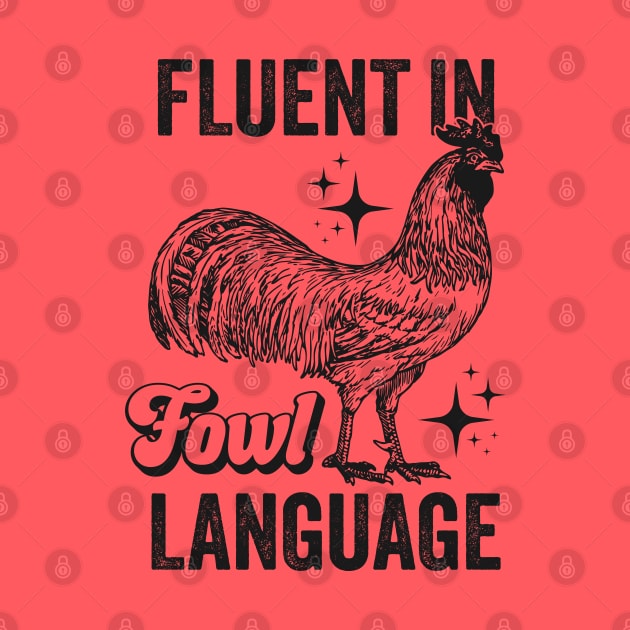 Fluent in Fowl Language - Funny Swearing by TwistedCharm