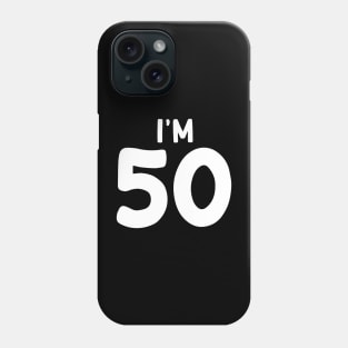 I'm 50 Phone Case