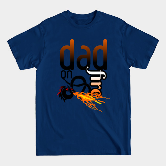 Discover Dad on fire - Fathers Day Gift - T-Shirt