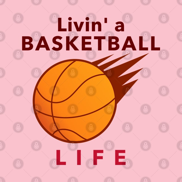 Livin' a Basketball Life by Godynagrit