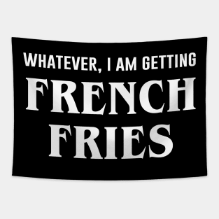 Whatever I'm Getting French Fries Tapestry