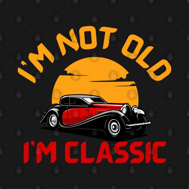 I'm-not-old-I'm-classic by Jackystore