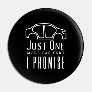 Just One More Car Part I Promise Pin