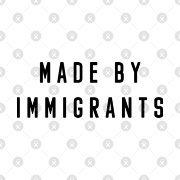 Made By Immigrants by deadright