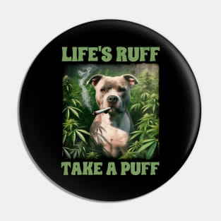 Pitbull Smoking Weed Cannabis 420 Life's Ruff Take A Puff Pin