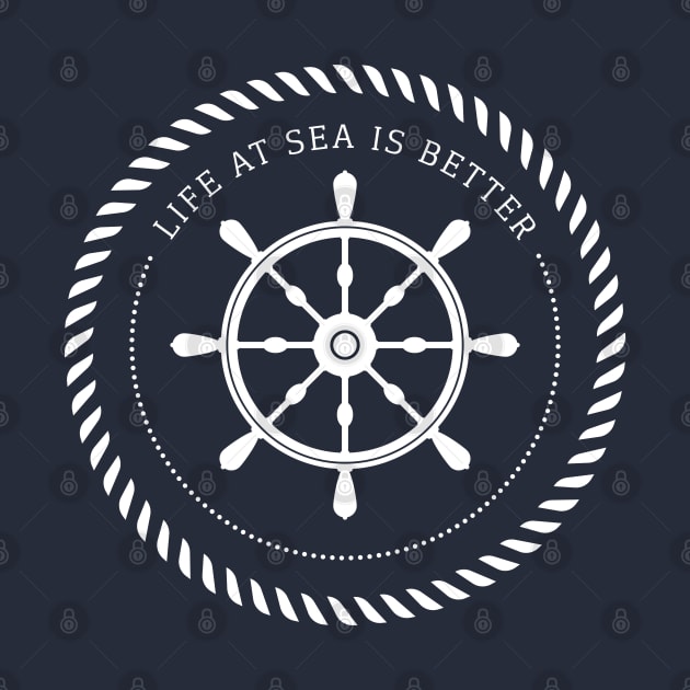 Life at sea is better / Nautical rudder by oceanys