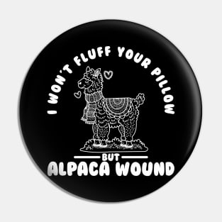 I wont Fluff your Pillow But Alpaca Wound Pin