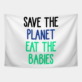 save the planet eat the babies Tapestry