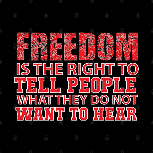 Freedom Series: Freedom is the right to tell people what they do not want to hear by Jarecrow 